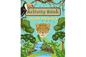 South America Activity Book for Kids Ages 6-10 & Older: Enjoy Coloring, Word Search, Maze, Crossword, & Much More! (All Around The World Activity Books for Kids)