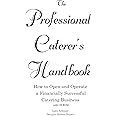 The Professional Caterer's Handbook: How to Open and Operate a Financially Successful Catering Business (with CD-ROM)
