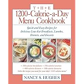 The 1200-Calorie-a-Day Menu Cookbook : Quick and Easy Recipes for Delicious Low-fat Breakfasts, Lunches, Dinners, and Desserts