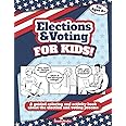Elections and Voting For Kids! A Guided Coloring and Activity Book About the Election and Voting Process: A Fun Workbook Abou