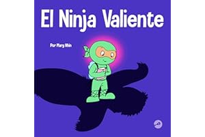 El Ninja Valiente: Un libro para niños sobre el coraje (Ninja Life Hacks Spanish) (Spanish Edition)