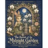 The Secret of the Midnight Garden: A Cozy Cottagecore Mystery Coloring Book for Adults Featuring Woodland Animals, Moonlit Gardens, and Relaxing ... A Cottagecore Detective Coloring Adventure)