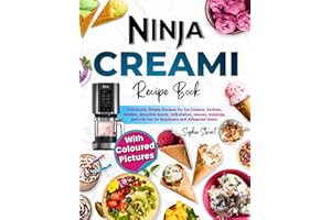 Ninja CREAMi Recipe Book with Coloured Pictures: Deliciously Simple Recipes for Ice Cream, Sorbets, Gelatos, Smoothie Bowls, 
