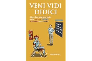 Veni Vidi Didici: Have Fun Learning Latin with Songs, Games, Puzzles and Jokes