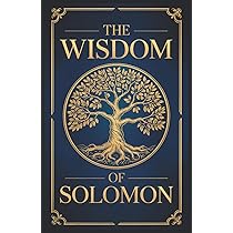 The Wisdom of King Solomon: A Volume Containing: Proverbs
