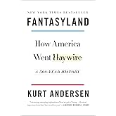 Fantasyland: How America Went Haywire: A 500-Year History