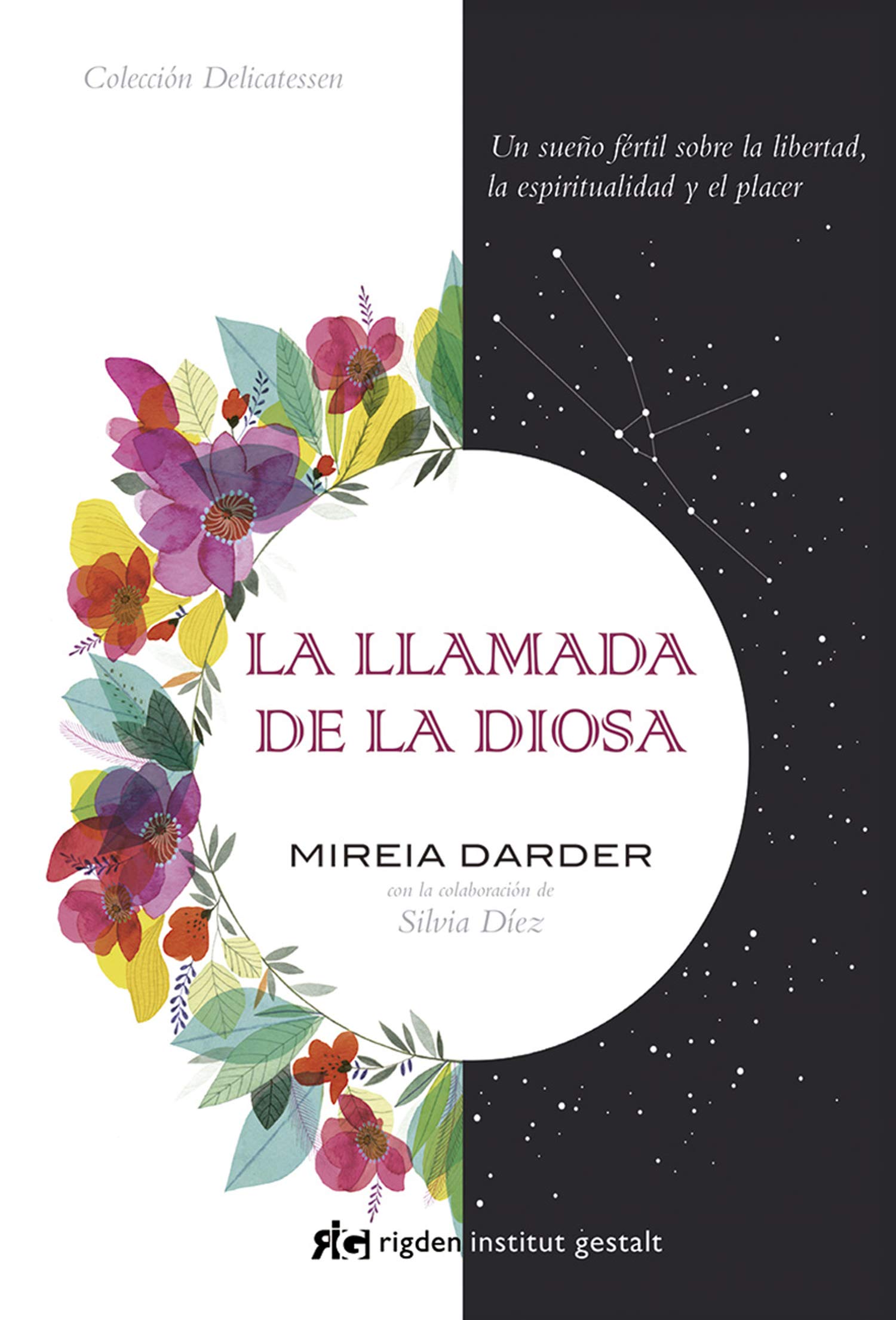 La llamada de la Diosa. Un sueño f&egrave;rtil sobre la libertad, la espiritualidad y el placer (Delicatessen)