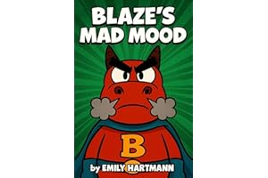 Blaze's Mad Mood: A Children's Book About a Dragon that manage his Anger, BIG Emotions and Feelings (Dragon Squad 1)