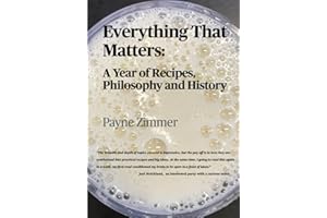Everything That Matters: A Year of Recipes, Philosophy and History