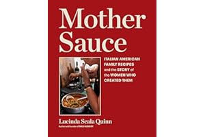 Mother Sauce: Italian American Family Recipes and the Story of the Women Who Created Them