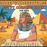 Egypt Coloring Book for Kids: Discover the world of ancient Egypt - for children aged 4 to 8. 50 beautiful pictures and 50 interesting facts about Egypt