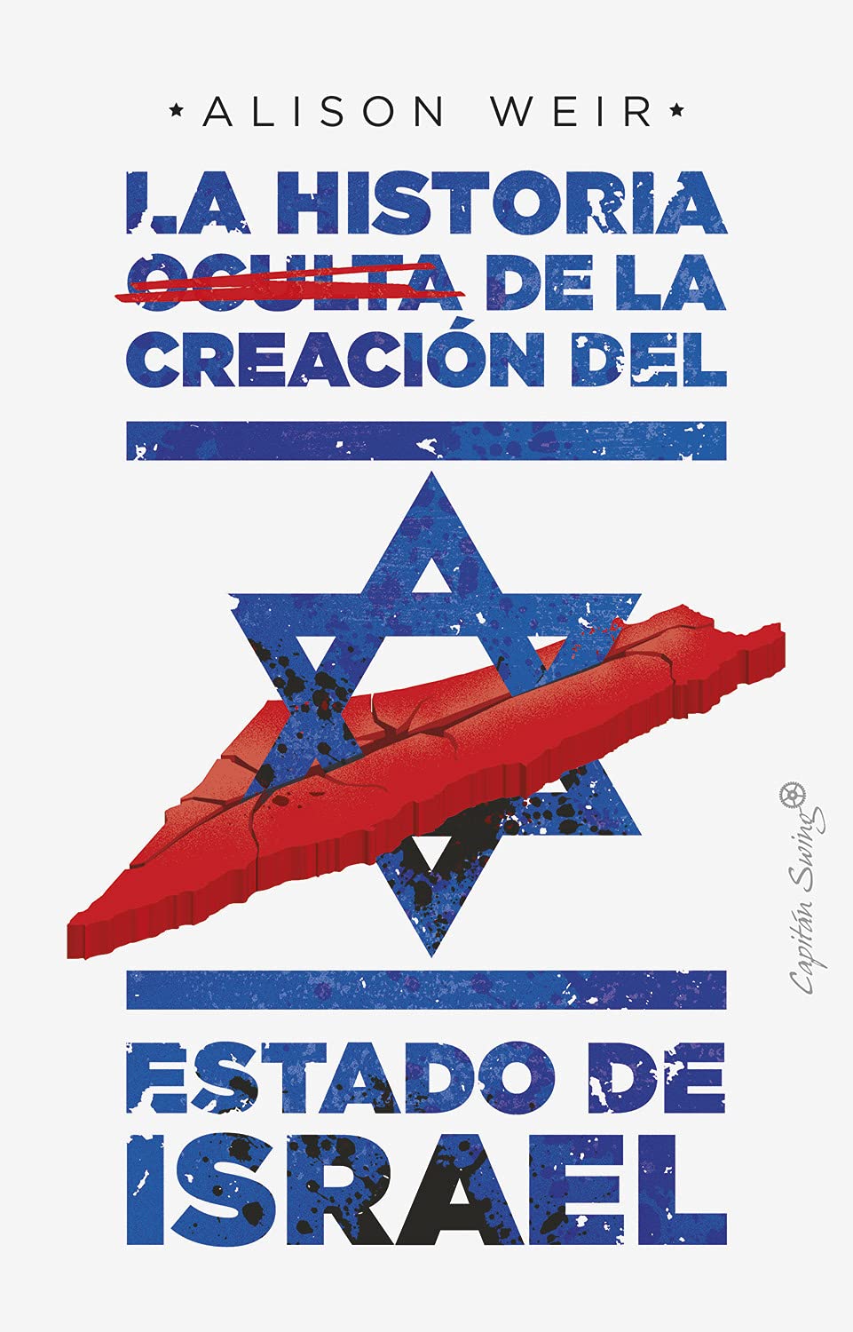 La Historia Oculta De La Creacion Del Estado De Israel Ensayo Spanish Edition Weir Alison Martinez Munoz Catalina 9788412351484 Amazon Com Books