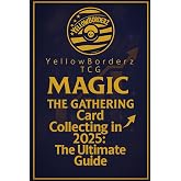 Magic: The Gathering Card Collecting in 2025: The Ultimate Guide