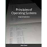 Principles of Operating Systems: Design and Applications