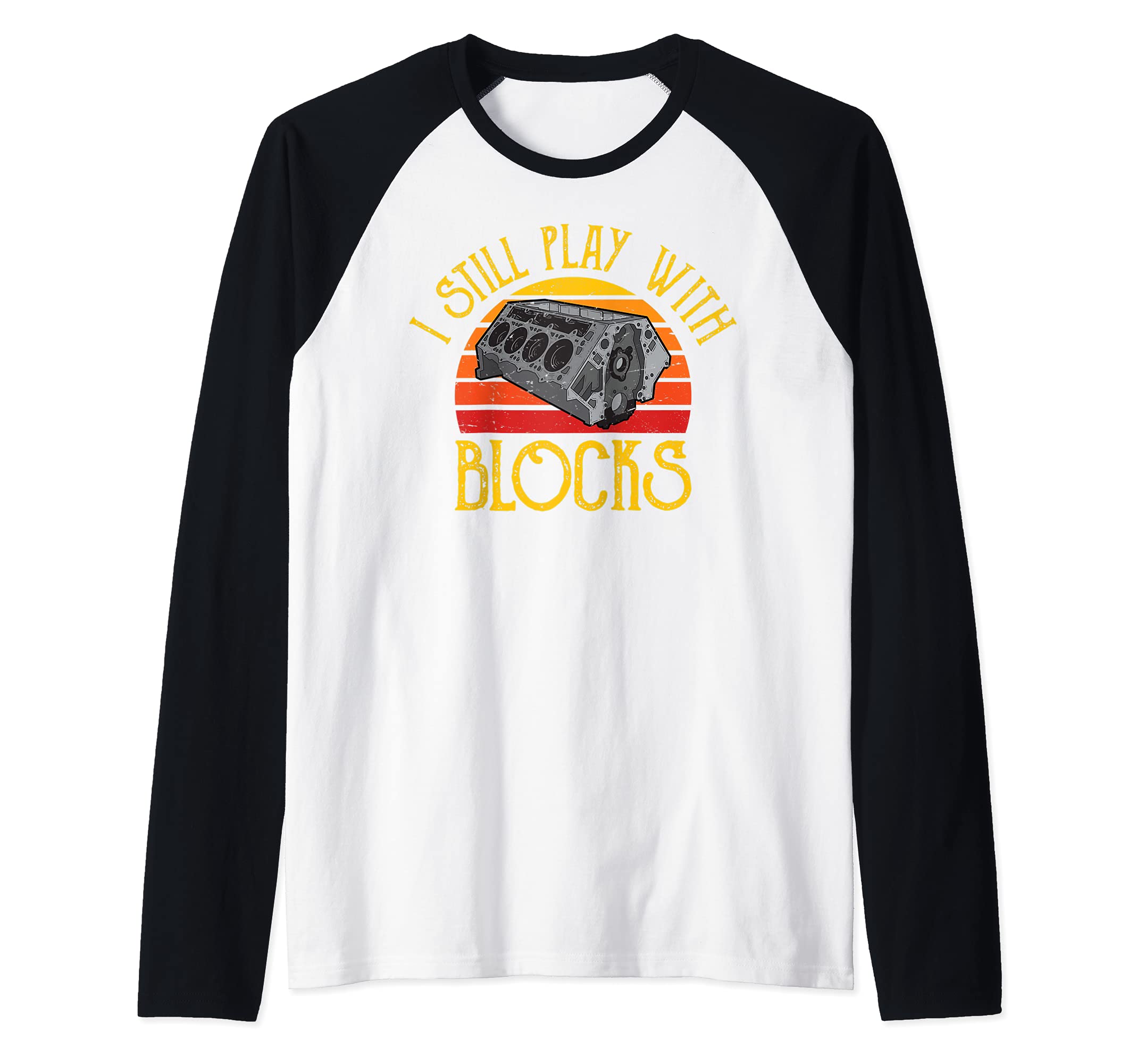 I Still Play With Blocks Engine Block Car Tuning Tuner Cars Raglan Baseball Tee