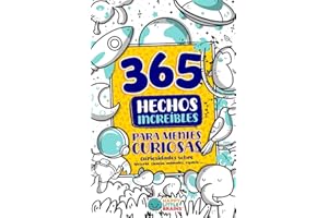 365 Hechos Increíbles para Mentes Curiosas: Curiosidades sobre historia, ciencia, animales, espacio y más (Antiaburrimiento: Risas, Retos y Curiosidades) (Spanish Edition)