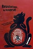 Revolutions in Reverse: Essays on Politics, Violence, Art, and Imagination