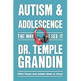 Autism and Adolescence: What Teens and Adults Need to Know (The Way I See It)
