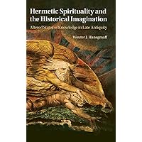 Hermetic Spirituality and the Historical Imagination: Altered States of