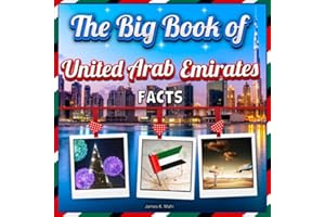 The Big Book of United Arab Emirates Facts: An Educational UAE Travel Picture Book for Kids about History, Destination Places, Animals and Many More