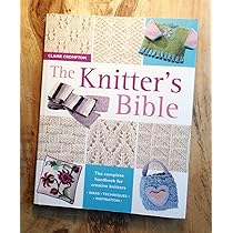 The Knitter's Bible: The Complete Handbook for Creative Knitters