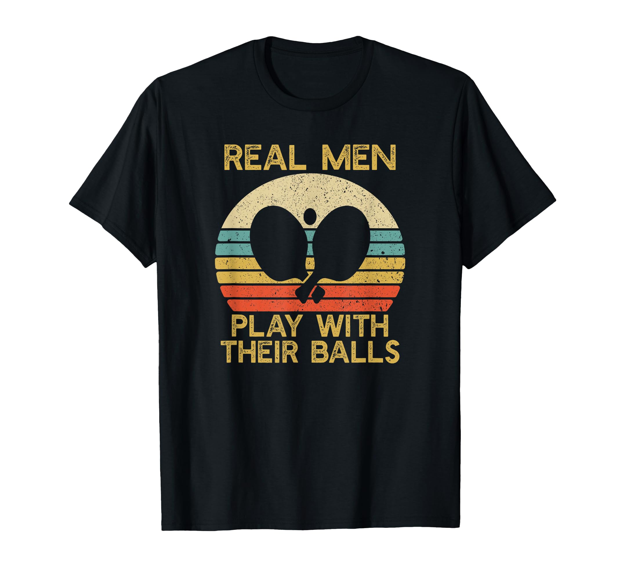 Real Men Play With Their Balls Ping Pong | Table Tennis T-Shirt