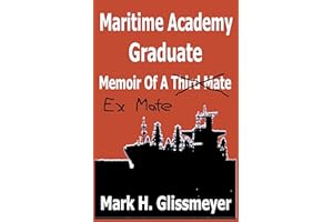 Maritime Academy Graduate: Memoir Of A Third Mate
