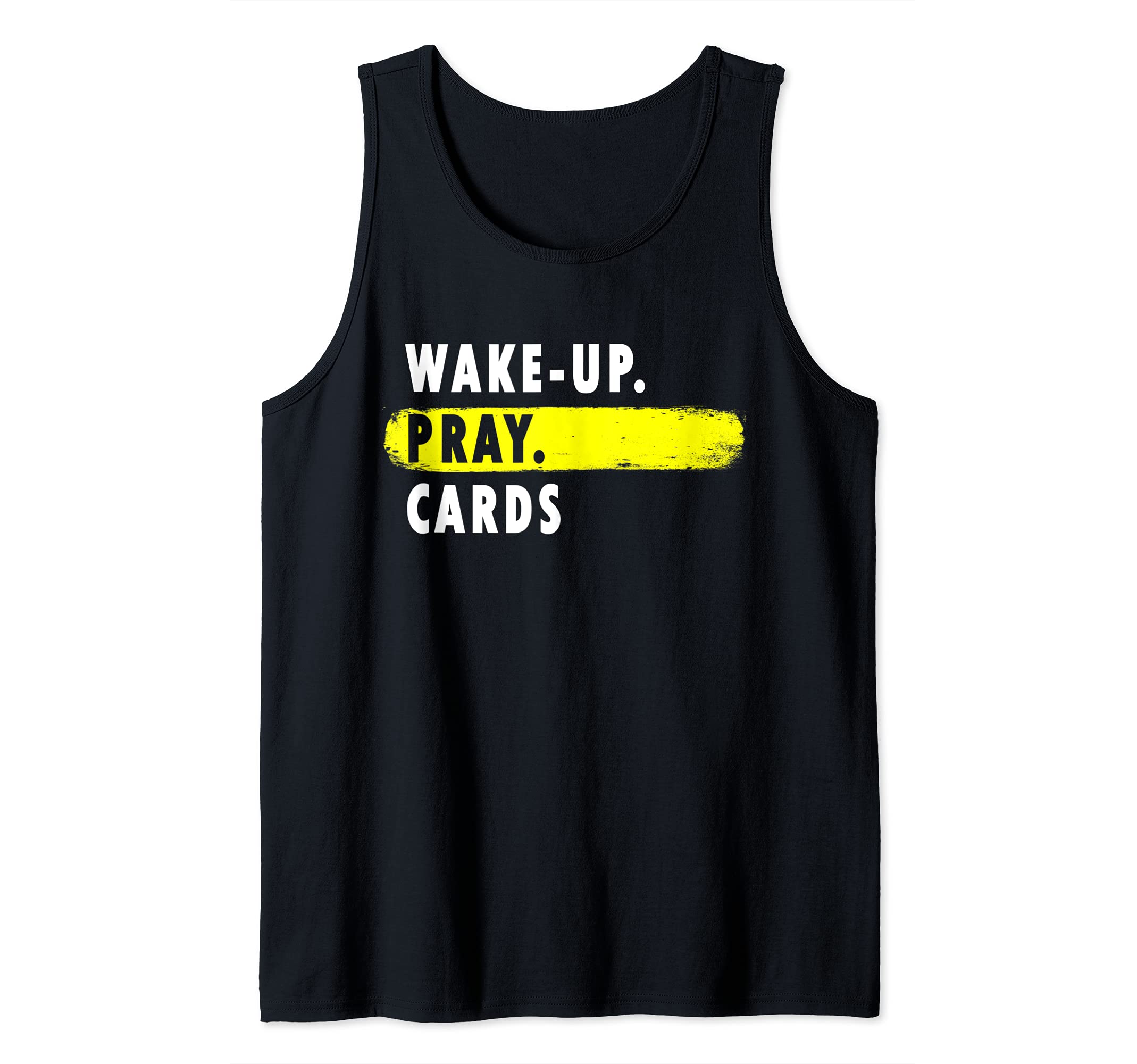 Wake Up, Pray, Cards - Novelty Playing Cards Tank Top