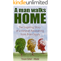 A Man Walks Home: The Inspiring Story of a Veteran Recovering from Brain Injury book cover A Man Walks Home: The Inspiring Story of a Veteran Recovering from Brain Injury book cover
