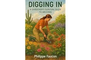Digging In: A Gardener’s Survival Guide to Arizona