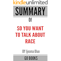 Summary of So You Want to Talk About Race: by Ijeoma Oluo | a Go BOOKS Summary Guide book cover
