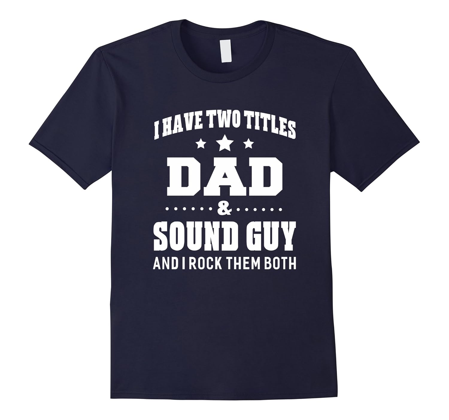 I Have Two Titles Dad & Sound Guy T-Shirt Men Gifts Idea-Rose