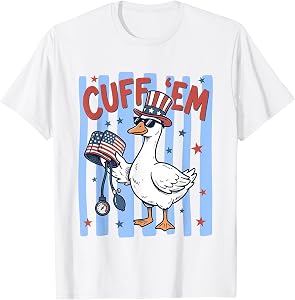 Cuff Em Patriotic Nurse 4th of July Goose Nursing US Flag T-Shirt