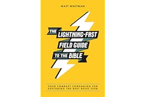 The Lightning-Fast Field Guide to the Bible: Your Compact Companion for Exploring the Best Book Ever