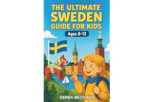 The Ultimate Sweden Guide for Kids: A Fascinating Chapter Book for Kids Aged 8–12 Exploring Sweden’s History, Culture, and Na