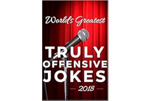 World's Greatest Truly Offensive Jokes 2018 (World's Greatest Jokes Book 3)