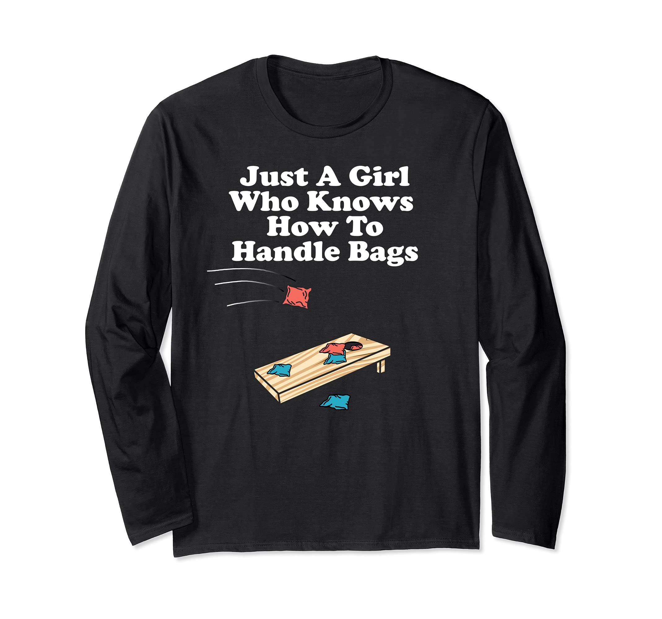 Just A Girl Who Knows How To Handle Bags Cornhole Long Sleeve T-Shirt