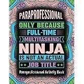 Paraprofessional Activity Book: A Funny Paraprofessional Gift With Coloring Pages, Puzzles Like Word Search, Mazes and More.