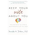 Keep Your Wits About You: The Science of Brain Maintenance as You Age (APA LifeTools Series)