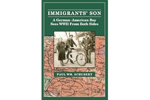 Immigrant's Son: A German American Boy Sees WWII From Both Sides