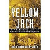Yellow Jack: How Yellow Fever Ravaged America and Walter Reed Discovered Its Deadly Secrets