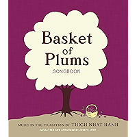 Basket of Plums Songbook: Music in the Tradition of Thich Nhat Hanh book cover Basket of Plums Songbook: Music in the Tradition of Thich Nhat Hanh book cover