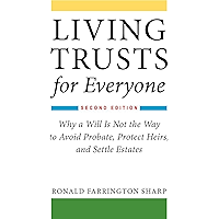 Living Trusts for Everyone: Why a Will Is Not the Way to Avoid Probate, Protect Heirs, and Settle Estates (Second… book cover Living Trusts for Everyone: Why a Will Is Not the Way to Avoid Probate, Protect Heirs, and Settle Estates (Second… book cover