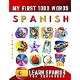 Learn Spanish for Beginners, My First 1000 Words: Bilingual Spanish - English Language Learning Book for Kids & Adults