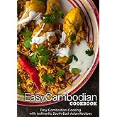Easy Cambodian Cookbook: Easy Cambodian Cooking with Authentic South-East Asian Recipes (2nd Edition)