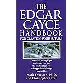 The Edgar Cayce Handbook for Creating Your Future