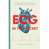 ECG in the Pocket: The Students&rsquo; No-Nonsense Survival Guide to Cracking ECGs