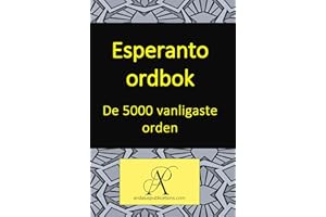 Esperanto ordbok De 5000 vanligaste orden (Samling: Att lära sig moderna språk Book 4) (Swedish Edition)