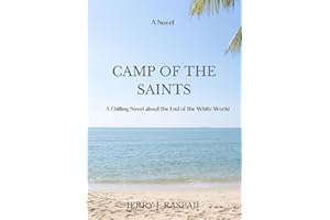 Camp of the Saints: A Chilling Novel about the End of the White World