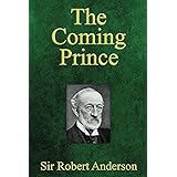 The Coming Prince: The Marvelous Prophecy of Daniel's Seventy Weeks Concerning the Antichrist